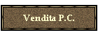 Vendita P.C.